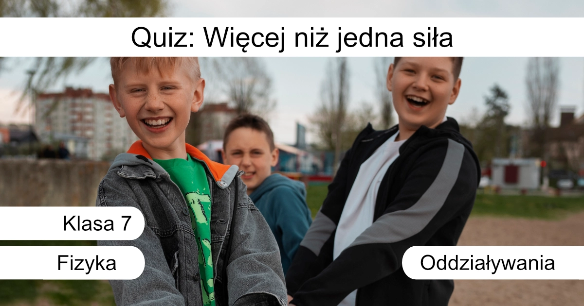 Quiz: Więcej niż jedna siła