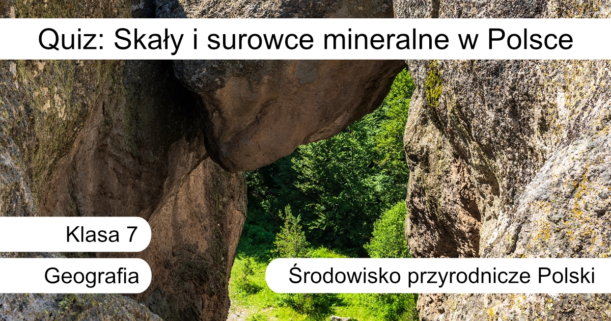 Quiz: Skały i surowce mineralne w Polsce