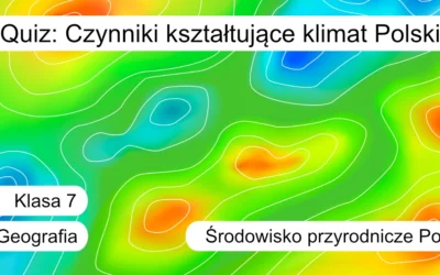 Quiz: Czynniki kształtujące klimat Polski