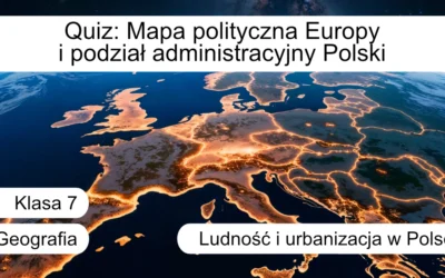 Quiz: Mapa polityczna Europy i podział administracyjny Polski