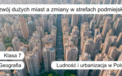 Quiz: Rozwój dużych miast a zmiany w strefach podmiejskich