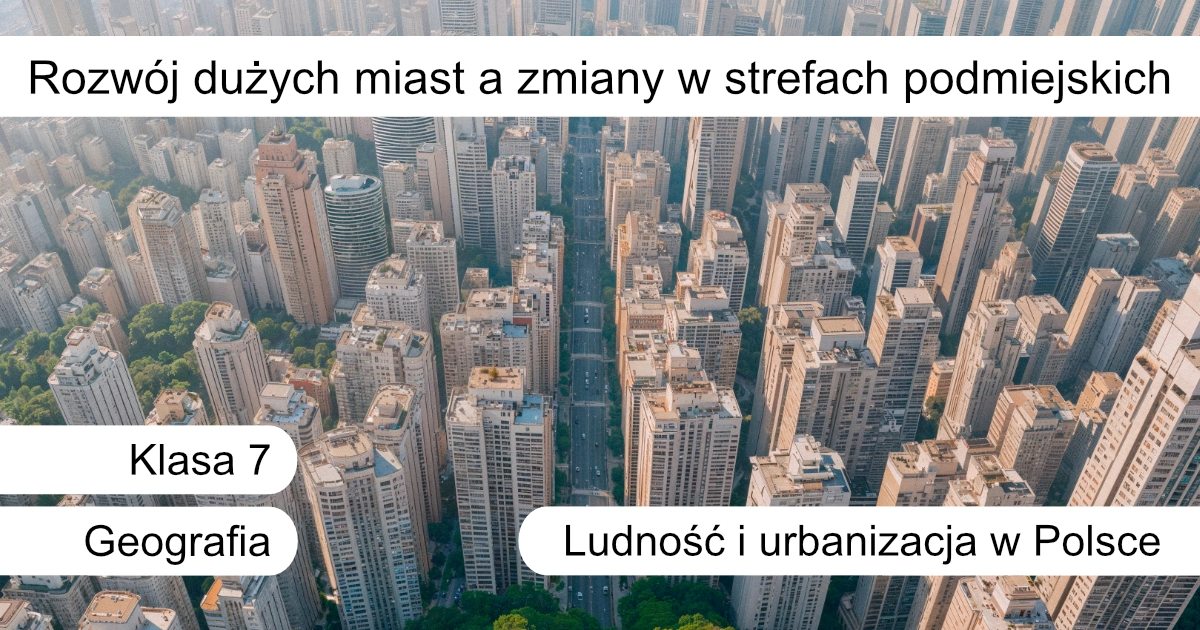 Quiz: Rozwój dużych miast a zmiany w strefach podmiejskich