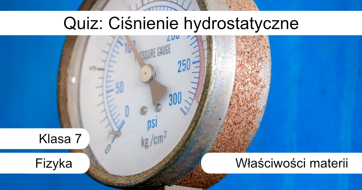 Quiz: Ciśnienie hydrostatyczne
