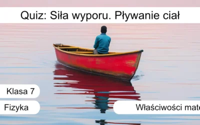 Quiz: Siła wyporu. Pływanie ciał
