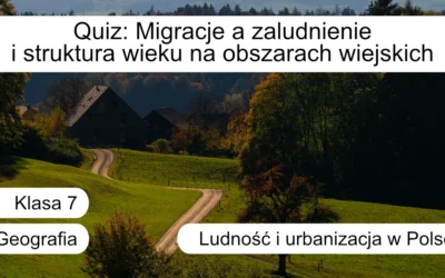 Quiz: Migracje a zaludnienie i struktura wieku na obszarach wiejskich