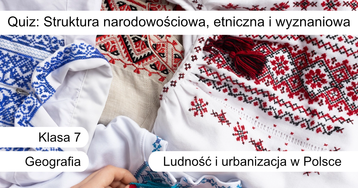 Quiz: Struktura narodowościowa, etniczna i wyznaniowa