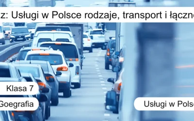 Quiz: Usługi w Polsce: rodzaje, transport i łączność