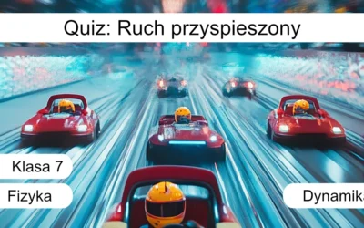 Quiz: Ruch przyspieszony