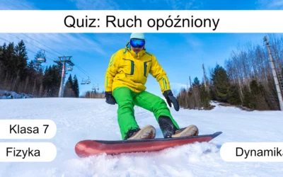 Quiz: Ruch opóźniony