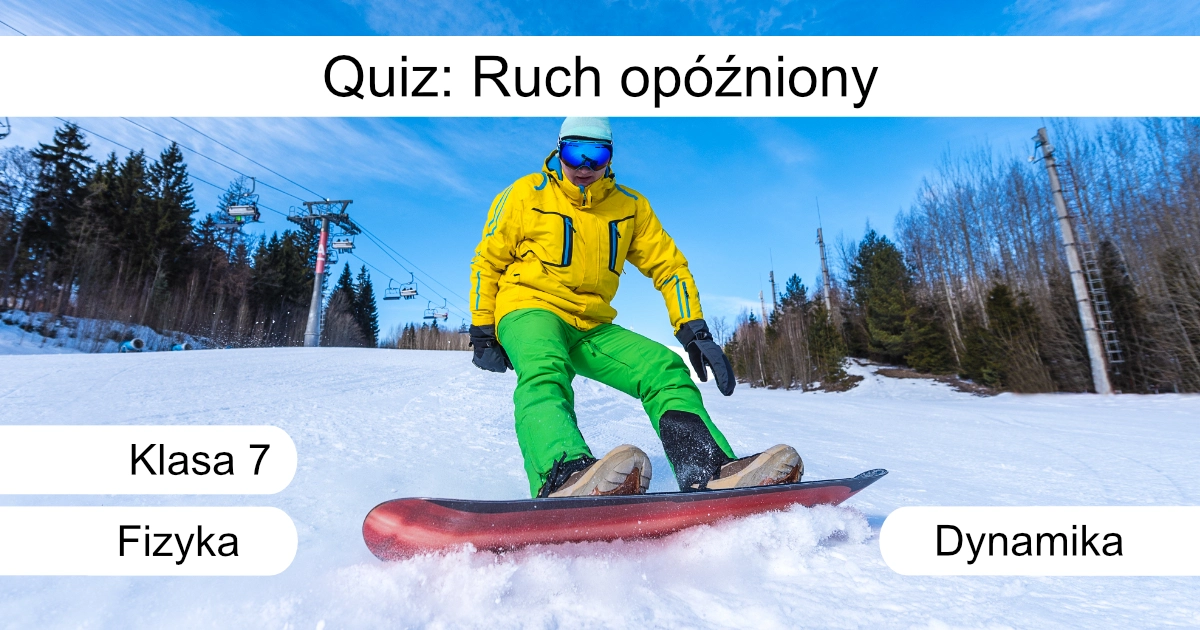 Quiz: Ruch opóźniony
