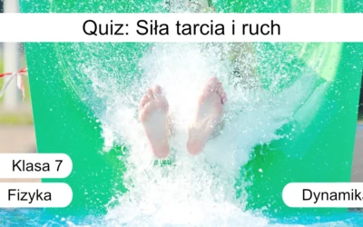 Quiz: Siła tarcia i ruch