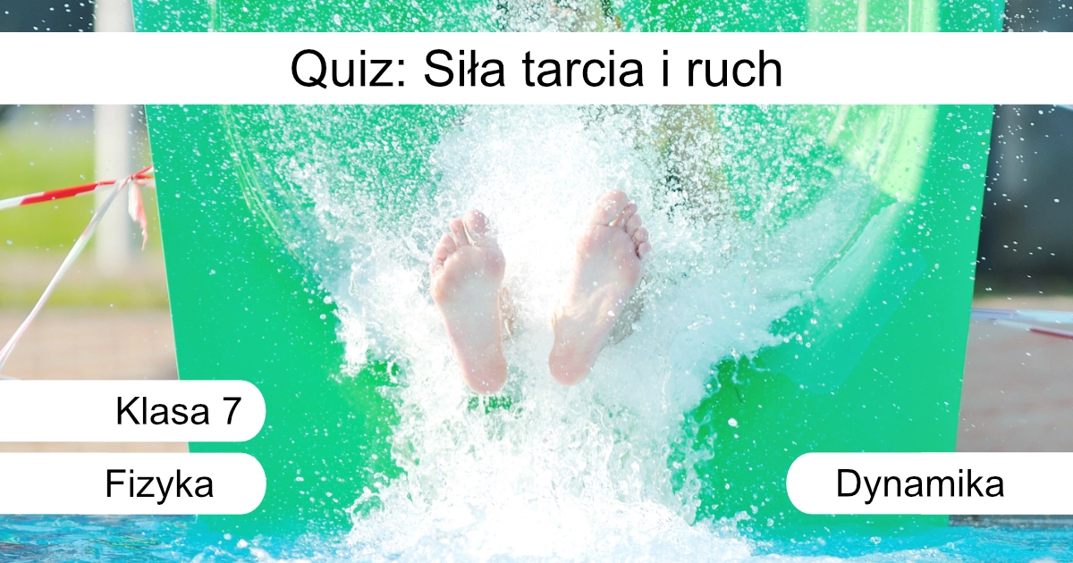 Quiz: Siła tarcia i ruch