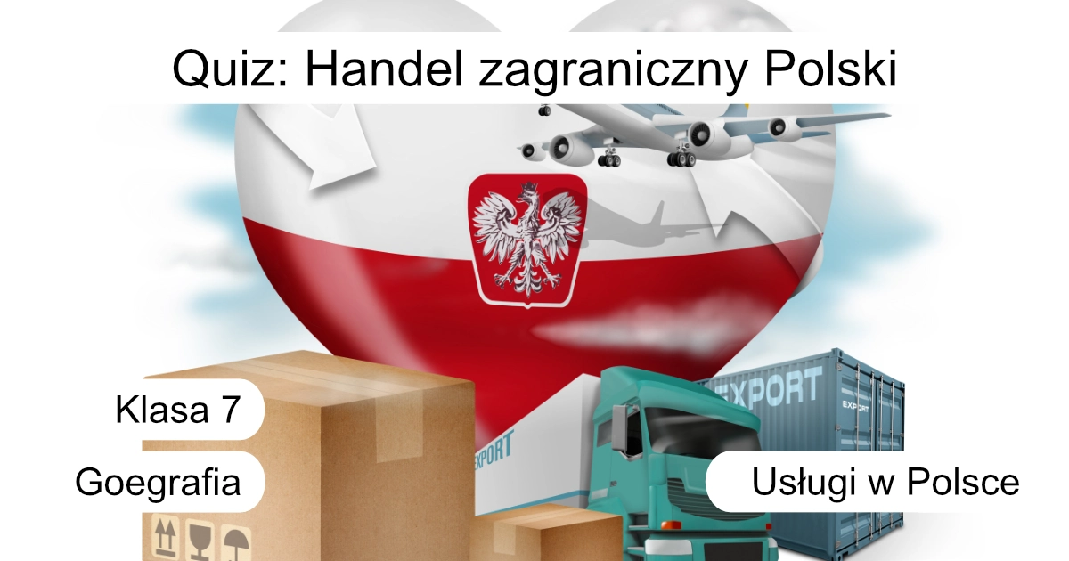 Quiz: Handel zagraniczny Polski