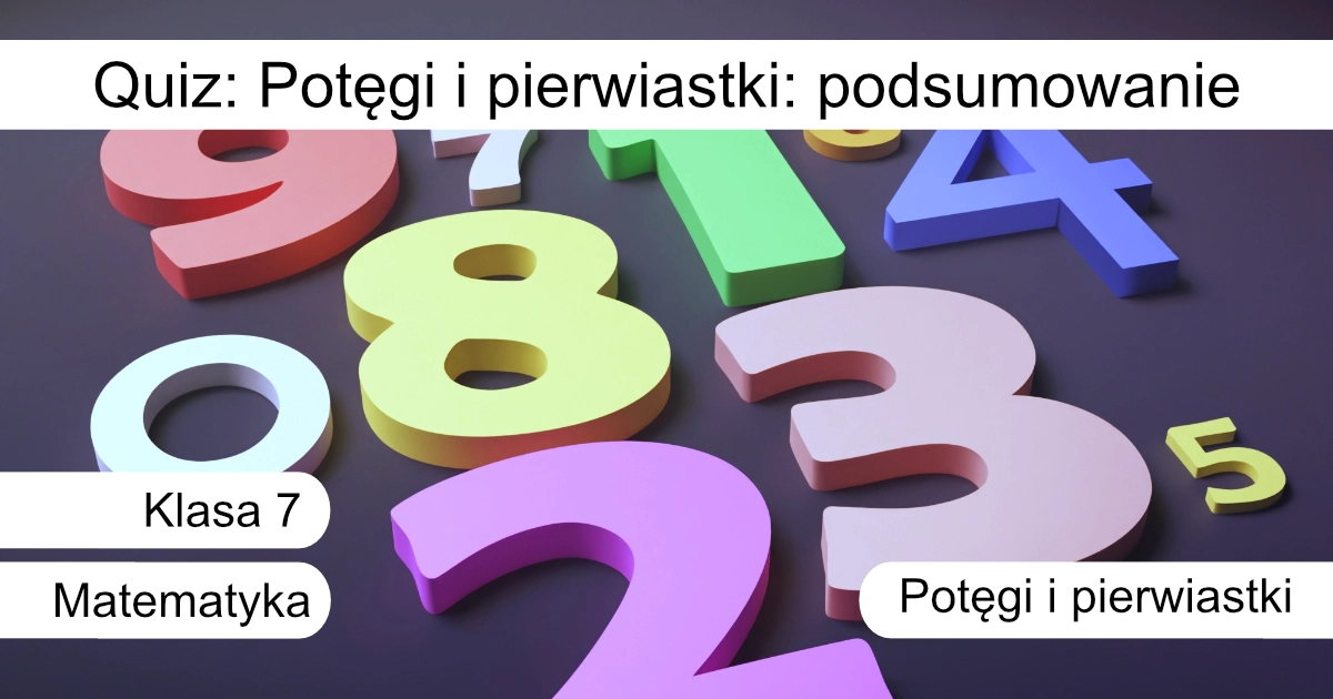 Quiz: Potęgi i pierwiastki: podsumowanie