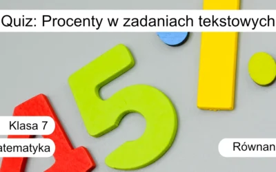 Quiz: Procenty w zadaniach tekstowych