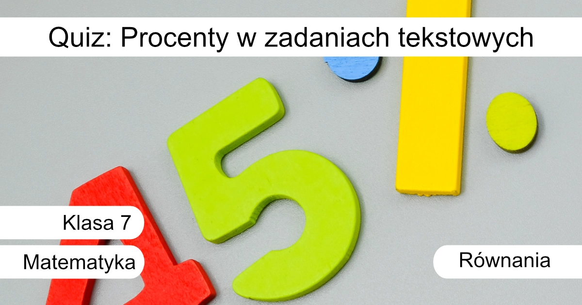 Quiz: Procenty w zadaniach tekstowych