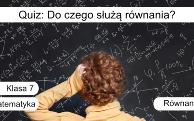 Quiz: Do czego służą równania?