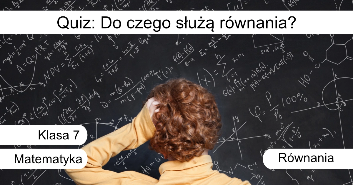 Quiz: Do czego służą równania?