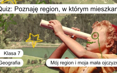 Quiz: Poznaję region, w którym mieszkam