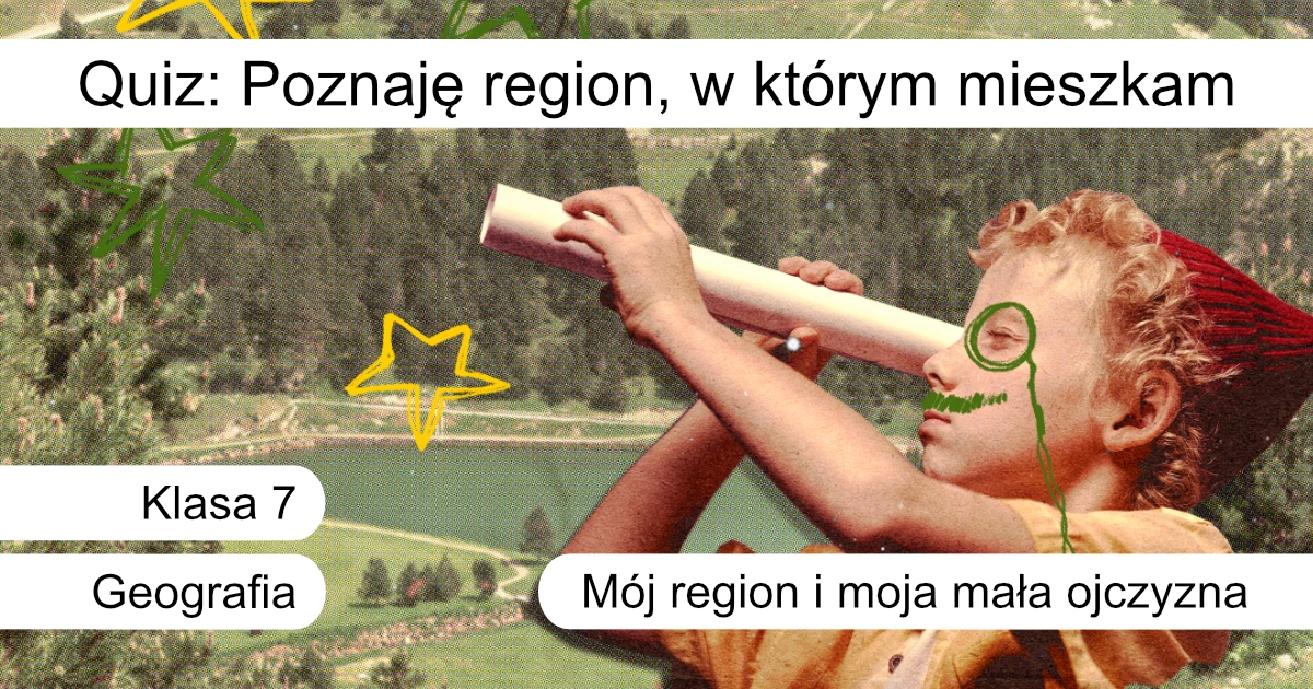 Quiz: Poznaję region, w którym mieszkam
