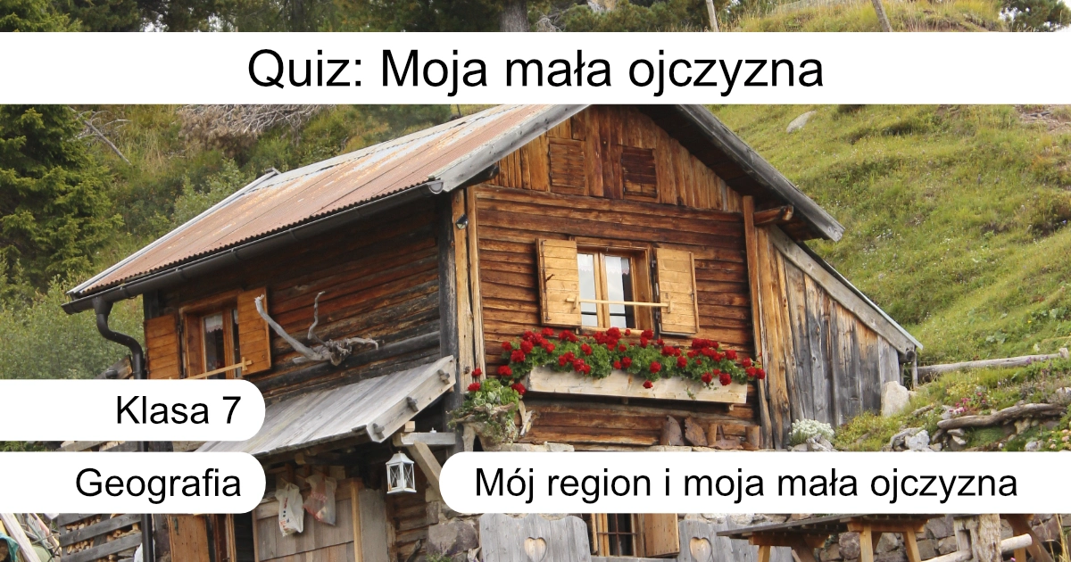Quiz: Moja mała ojczyzna
