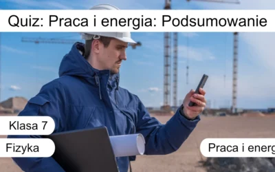 Quiz: Praca i energia: podsumowanie