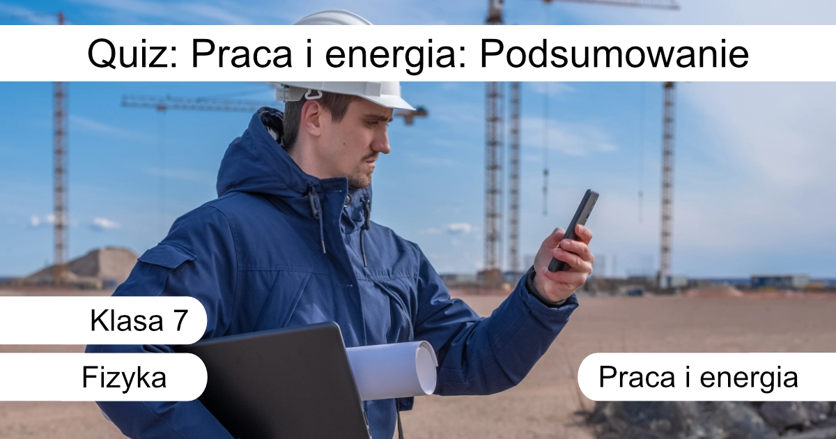 Quiz: Praca i energia: podsumowanie