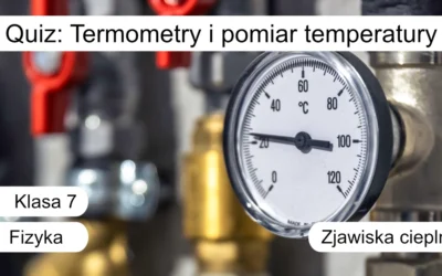Quiz: Termometry i pomiar temperatury