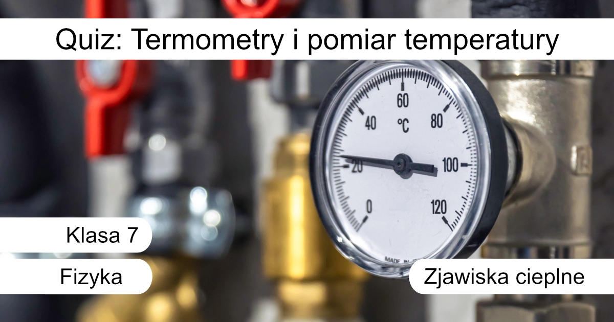 Quiz: Termometry i pomiar temperatury