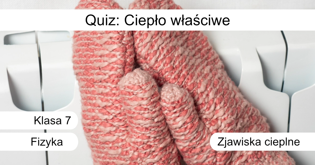 Quiz: Ciepło właściwe