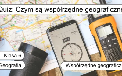 Quiz: Czym są współrzędne geograficzne?