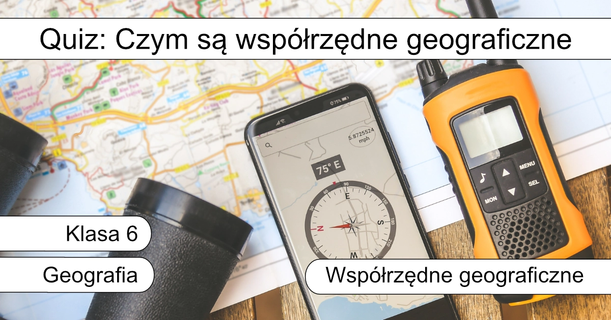 Quiz: Czym są współrzędne geograficzne?