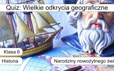 Quiz: Wielkie odkrycia geograficzne