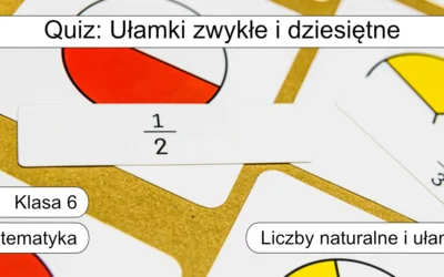 Quiz: Ułamki zwykłe i dziesiętne