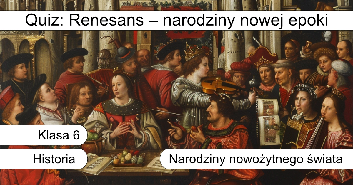 Quiz: Renesans – narodziny nowej epoki