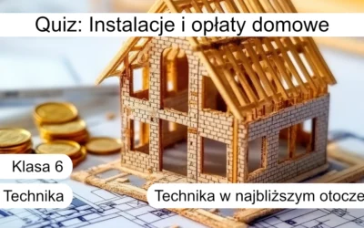 Quiz: Instalacje i opłaty domowe