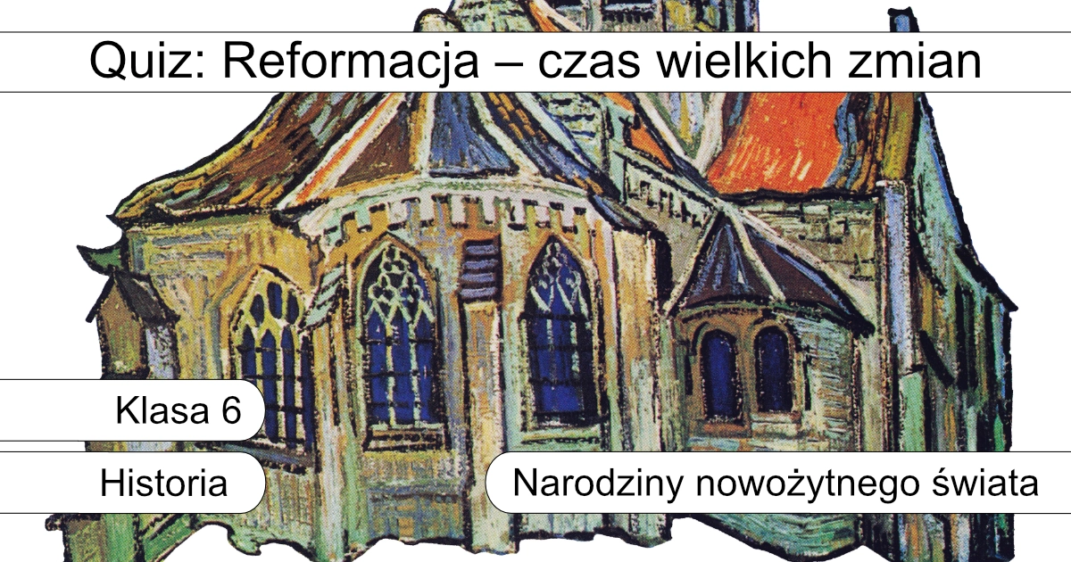 Quiz: Reformacja – czas wielkich zmian