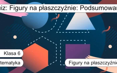 Quiz: Figury na płaszczyźnie: Podsumowanie