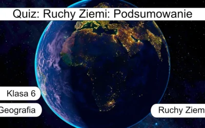 Quiz: Ruchy Ziemi: Podsumowanie