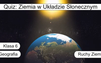 Quiz: Ziemia w Układzie Słonecznym