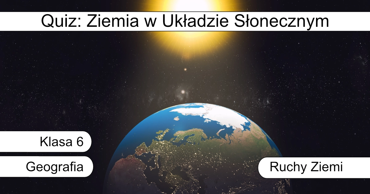 Quiz: Ziemia w Układzie Słonecznym