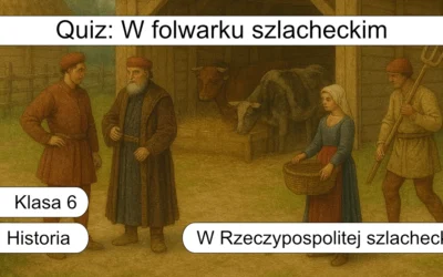 Quiz: W folwarku szlacheckim