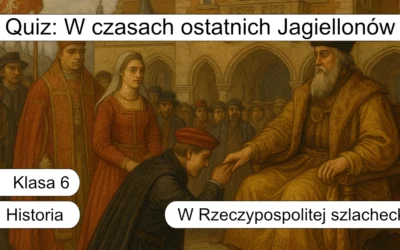 Quiz: W czasach ostatnich Jagiellonów