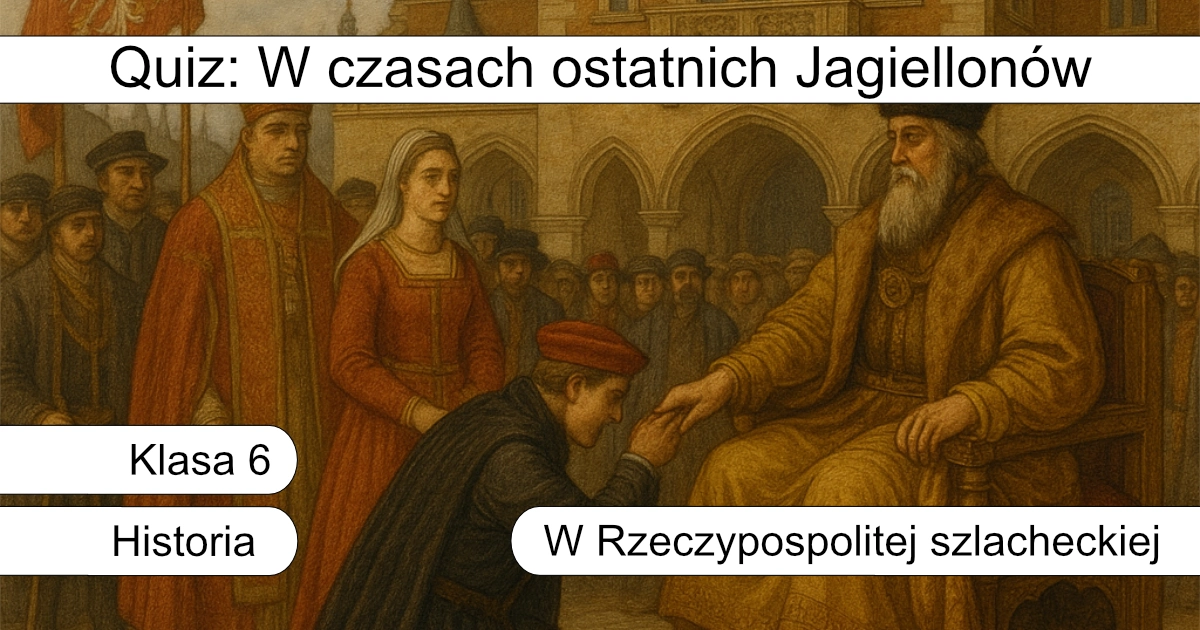 Quiz: W czasach ostatnich Jagiellonów