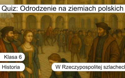 Quiz: Odrodzenie na ziemiach polskich