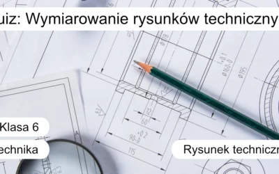 Quiz: Wymiarowanie rysunków technicznych