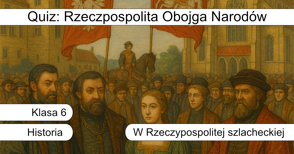 Quiz: Rzeczpospolita Obojga Narodów