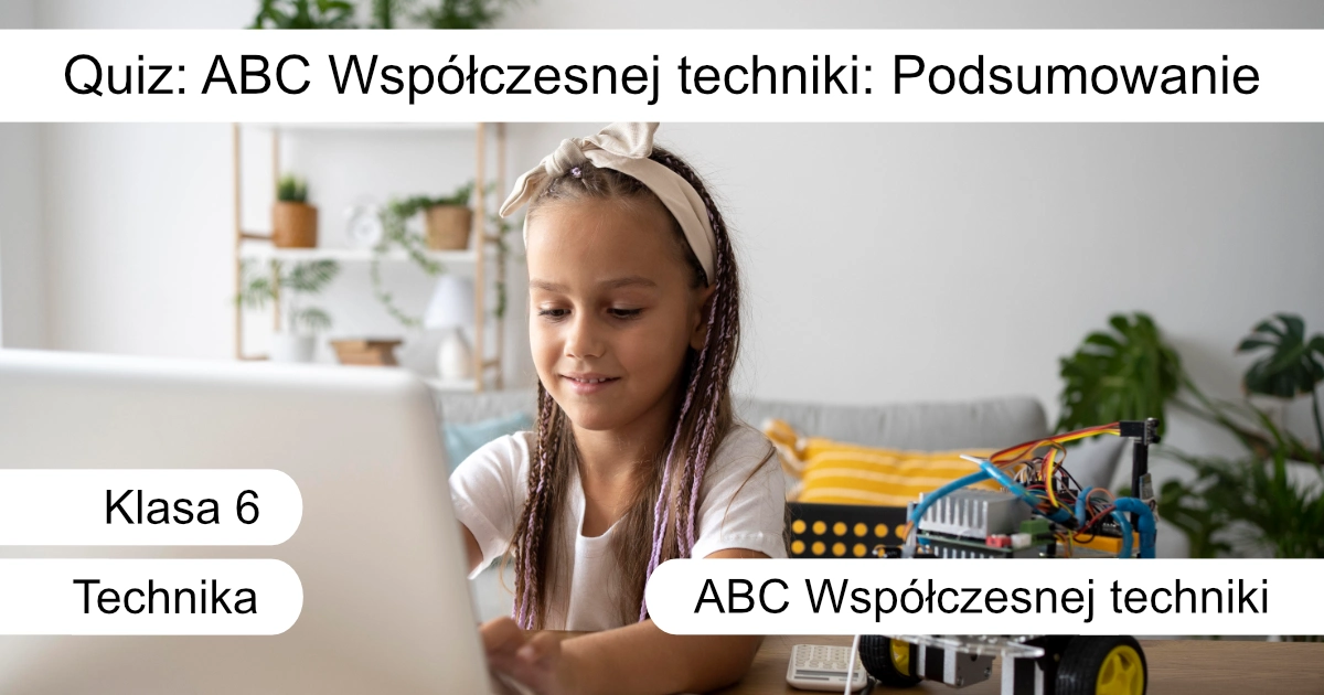 Quiz: ABC współczesnej techniki: Podsumowanie