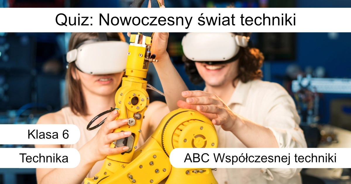 Quiz: Nowoczesny świat techniki