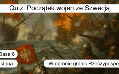 Quiz: Początek wojen ze Szwecją